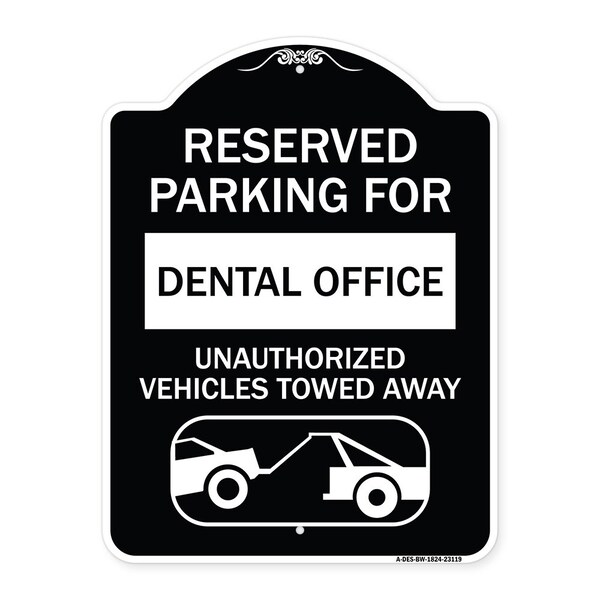 Reserved Parking for Dental Office Unauthorized Vehicles Towed Away Alum, 24" x 18", BW-1824-23119